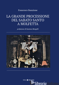 GRANDE PROCESSIONE DEL SABATO SANTO A MOLFETTA (LA) - STANZIONE FRANCESCO