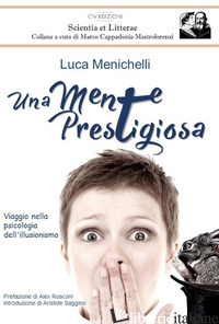 MENTE PRESTIGIOSA. VIAGGIO NELLA PSICOLOGIA DELL'ILLUSIONISMO (UNA) - MENICHELLI LUCA
