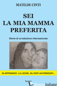 SEI LA MIA MAMMA PREFERITA. STORIA DI UN'ADOZIONE INTERNAZIONALE - CINTI MATILDE
