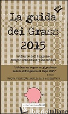 GUIDA (ORO) DEI GRASS 2015. ATLANTE DEL TURISMO ENOGASTRONOMICO PIACENTINO (LA) - I GRASS