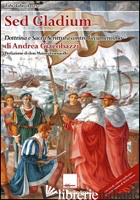 SED GLADIUM. DOTTRINA E SACRA SCRITTURA CONTRO L'ECUMENISMO - GIACOBAZZI ANDREA