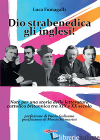 DIO STRABENEDICA GLI INGLESI! NOTE PER UNA STORIA DELLA LETTERATURA CATTOLICA BR - FUMAGALLI LUCA