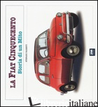 FIAT 500. STORIA DI UN MITO. EDIZ. ILLUSTRATA (LA) - PARENTI STEFANO