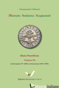 STATO PONTIFICIO. MONETE ITALIANE REGIONALI. VOL. 3: DA GREGORIO XV (1621) A INN - TOFFANIN ALESSANDRO