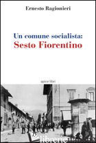 COMUNE SOCIALISTA. SESTO FIORENTINO (UN) - RAGIONIERI ERNESTO