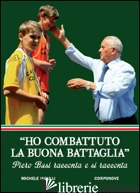 «HO COMBATTUTO LA BUONA BATTAGLIA». PIERO BUSI RACCONTA E SI RACCONTA - IAGULLI MICHELE