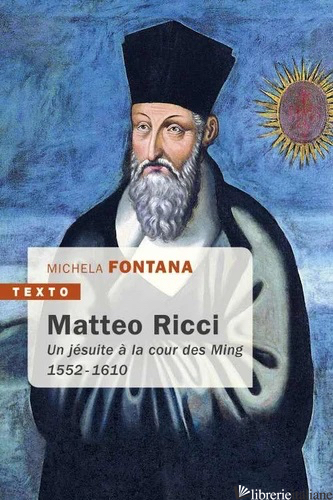 MATTEO RICCI - UN JESUITE A LA COUR DES MING - FONTANA MICHELA