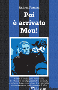 POI E' ARRIVATO MOU! IL RICORDO DI UNA STAGIONE MEMORABILE, TRA RIFLESSIONI, NOS - FONTANA ANDREA
