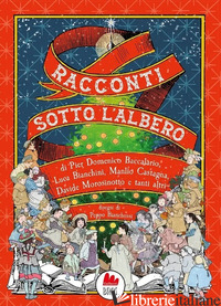 RACCONTI SOTTO L'ALBERO. NUOVA EDIZ. - BACCALARIO PIERDOMENICO; CASTAGNA MANLIO; MOROSINOTTO DAVIDE