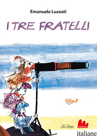 TRE FRATELLI. EDIZ. A COLORI (I) - LUZZATI EMANUELE