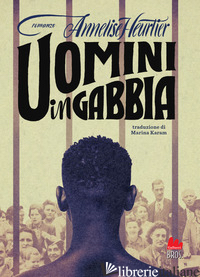 UOMINI IN GABBIA - HEURTIER ANNELISE