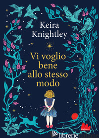 VI VOGLIO BENE ALLO STESSO MODO. EDIZ. A COLORI - KNIGHTLEY KEIRA