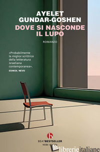 DOVE SI NASCONDE IL LUPO - GUNDAR-GOSHEN AYELET