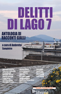 DELITTI DI LAGO. VOL. 7 - SAMPIETRO A. (CUR.)