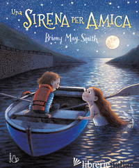 SIRENA PER AMICA. EDIZ. A COLORI (UNA) - SMITH BRIONY MAY
