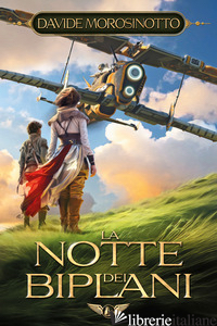 NOTTE DEI BIPLANI (LA) - MOROSINOTTO DAVIDE