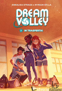 IN TRASFERTA! DREAM VOLLEY. VOL. 3 - STRADA ANNALISA; SYLLA MYRIAM