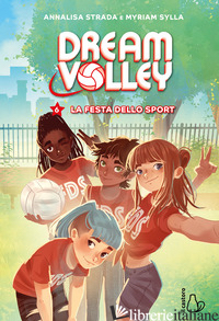 FESTA DELLO SPORT. DREAM VOLLEY (LA). VOL. 6 - STRADA ANNALISA; SYLLA MYRIAM