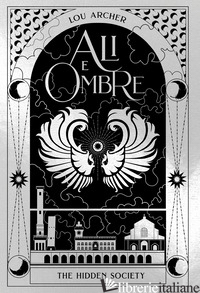ALI E OMBRE. THE HIDDEN SOCIETY. VOL. 4 - ARCHER LOU