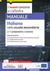 ITALIANO NELLA SCUOLA SECONDARIA. MANUALE PER LA PREPARAZIONE AL CONCORSO. CON E - DE ROBERTIS FRANCESCA; BOCCHINFUSO G. (CUR.)