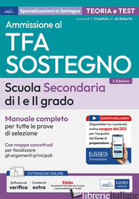 MANUALE CONCORSO TFA SOSTEGNO SCUOLA SECONDARIA I E II GRADO. MANUALE COMPLETO P - CRISAFULLI VALERIA; DE ROBERTIS F.