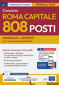 CONCORSO ROMA CAPITALE. 808 POSTI. MANUALE E QUESITI PER LA PROVA PRESELETTIVA - 