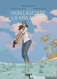 NON LASCIARE LA MIA MANO - BUSSI MICHEL; DUVAL FREDERIC