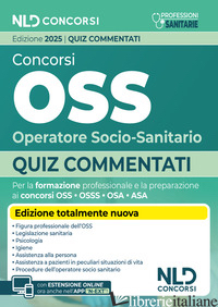 CONCORSI OSS OPERATORE SOCIO-SANITARIO. QUIZ COMMENTATI PER LA PREPARAZIONE AL C - AA.VV.
