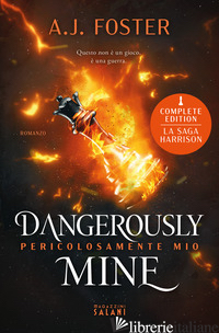 DANGEROUSLY MINE. PERICOLOSAMENTE MIO - FOSTER A.J.