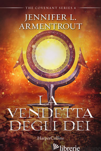 VENDETTA DEGLI DEI. COVENANT SERIES (LA). VOL. 4 - ARMENTROUT JENNIFER L.