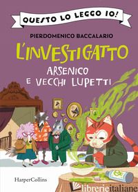 ARSENICO E VECCHI LUPETTI. L'INVESTIGATTO - BACCALARIO PIERDOMENICO