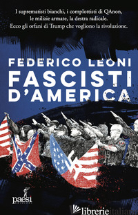 FASCISTI D'AMERICA. I SUPREMATISTI BIANCHI, I COMPLOTTISTI DI QANON, LE MILIZIE  - LEONI FEDERICO