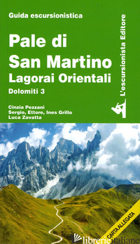 PALE DI SAN MARTINO. LAGORAI ORIENTALI. DOLOMITI 3. CON CARTA GEOGRAFICA - PEZZANI CINZIA; GRILLO SERGIO; GRILLO ETTORE; GRILLO INES; ZAVATTA LUCA