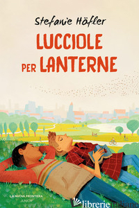 LUCCIOLE PER LANTERNE - HOFLER STEFANIE