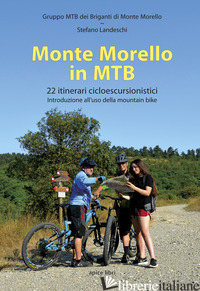 MONTE MORELLO IN MTB. 22 ITINERARI CICLOESCURSIONISTICI - LANDESCHI STEFANO