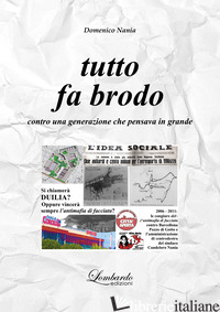 TUTTO FA BRODO. CONTRO UNA GENERAZIONE CHE PENSAVA IN GRANDE - NANIA DOMENICO