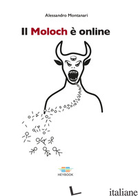 MOLOCH E' ONLINE (IL) - MONTANARI ALESSANDRO