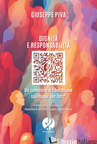 DIGNITA' E RESPONSABILITA'. UN CAMMINO DI LIBERAZIONE SPIRITUALE PER TUTT* - PIVA GIUSEPPE