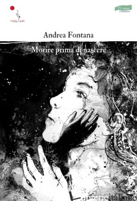 MORIRE PRIMA DI NASCERE - FONTANA ANDREA