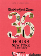 NYT. 36 HOURS. NEW YORK E DINTORNI - IRELAND BARBARA