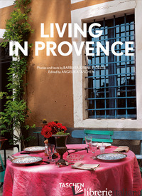 LIVING IN PROVENCE. 45TH ED. EDIZ. INGLESE, FRANCESE E TEDESCA - STOELTIE BARBARA; STOELTIE RENE'; TASCHEN A. (CUR.)