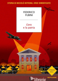 ORO E LA PATRIA. STORIA DI NICCOLO' INTRONA, EROE DIMENTICATO (L') - FUBINI FEDERICO