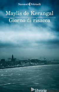 GIORNO DI RISACCA - DE KERANGAL MAYLIS