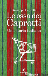 OSSA DEI CAPROTTI. UNA STORIA ITALIANA (LE) - CAPROTTI GIUSEPPE