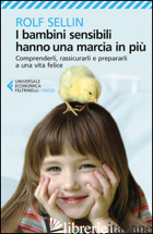 BAMBINI SENSIBILI HANNO UNA MARCIA IN PIU'. COMPRENDERLI, RASSICURARLI E PREPARA - SELLIN ROLF