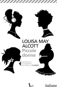 PICCOLE DONNE - ALCOTT LOUISA MAY