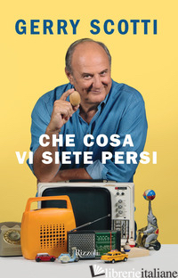 CHE COSA VI SIETE PERSI - SCOTTI GERRY