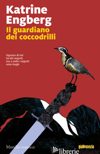 GUARDIANO DEI COCCODRILLI (IL) - ENGBERG KATRINE