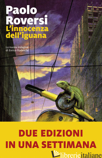 INNOCENZA DELL'IGUANA. LA NUOVA INDAGINE DI ENRICO RADESCHI (L')