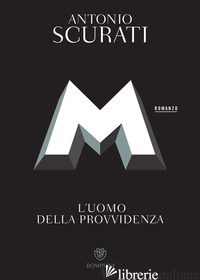 M. L'UOMO DELLA PROVVIDENZA - SCURATI ANTONIO